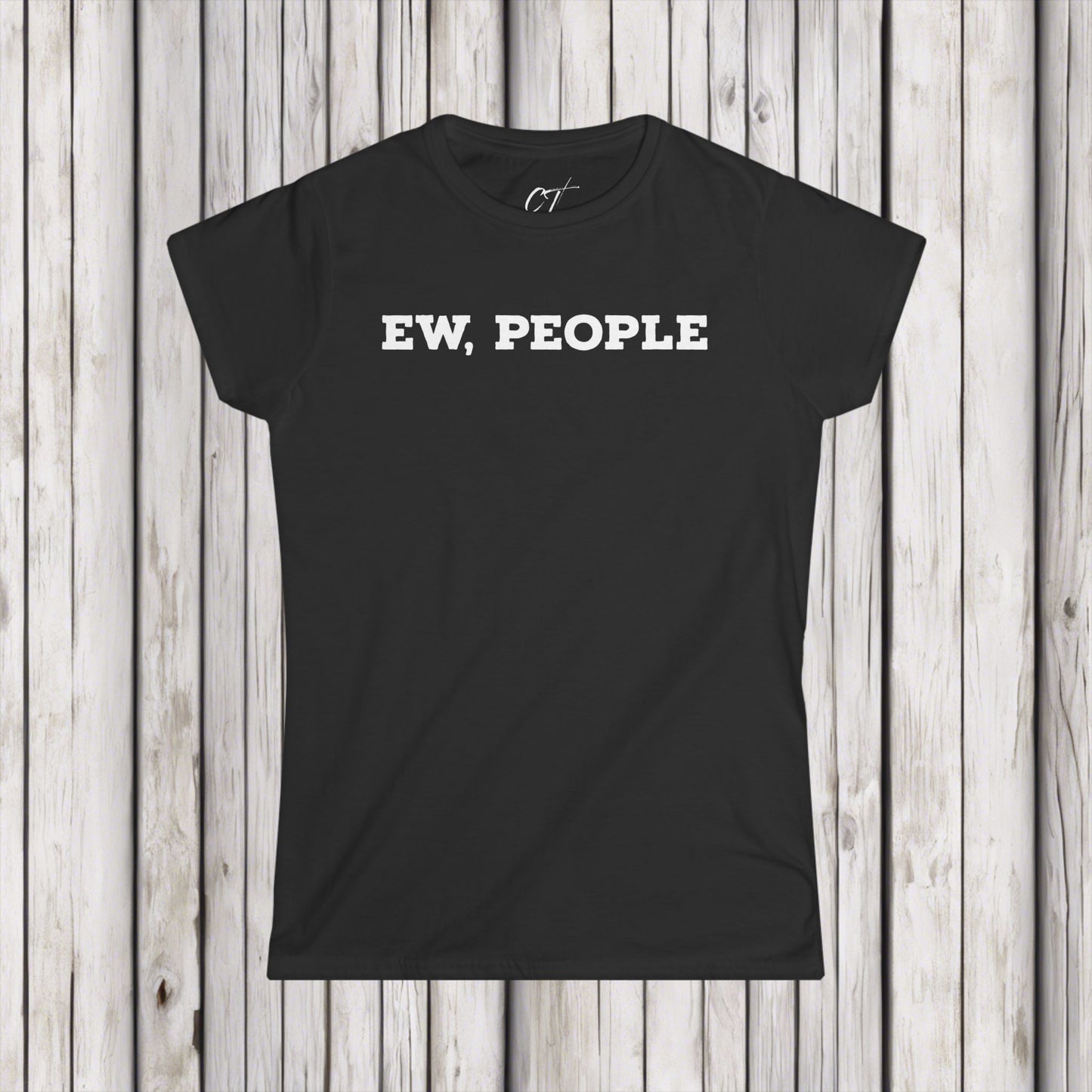 Ew People, Women's Tee, Sarcastic Shirt, Smartass Shirt, Adult Humor Shirt, Funny shirt, Funny Gift, Humorous Shirt