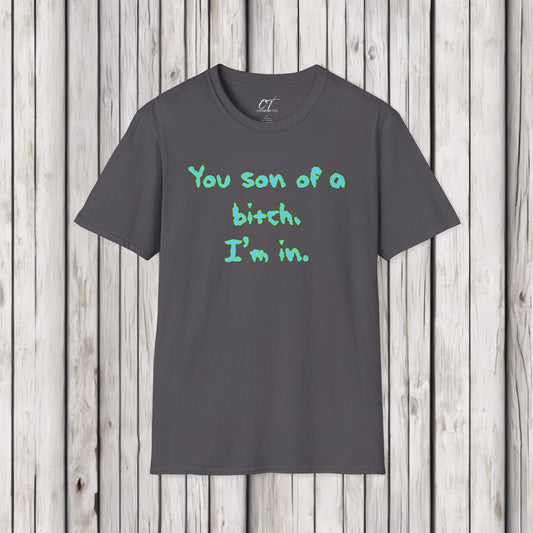 Rick and Morty, You son of a bitch I'm in, Sarcastic Shirt, Smartass Shirt, Adult Humor Shirt, Funny shirt, Funny Gift, Humorous Shirt