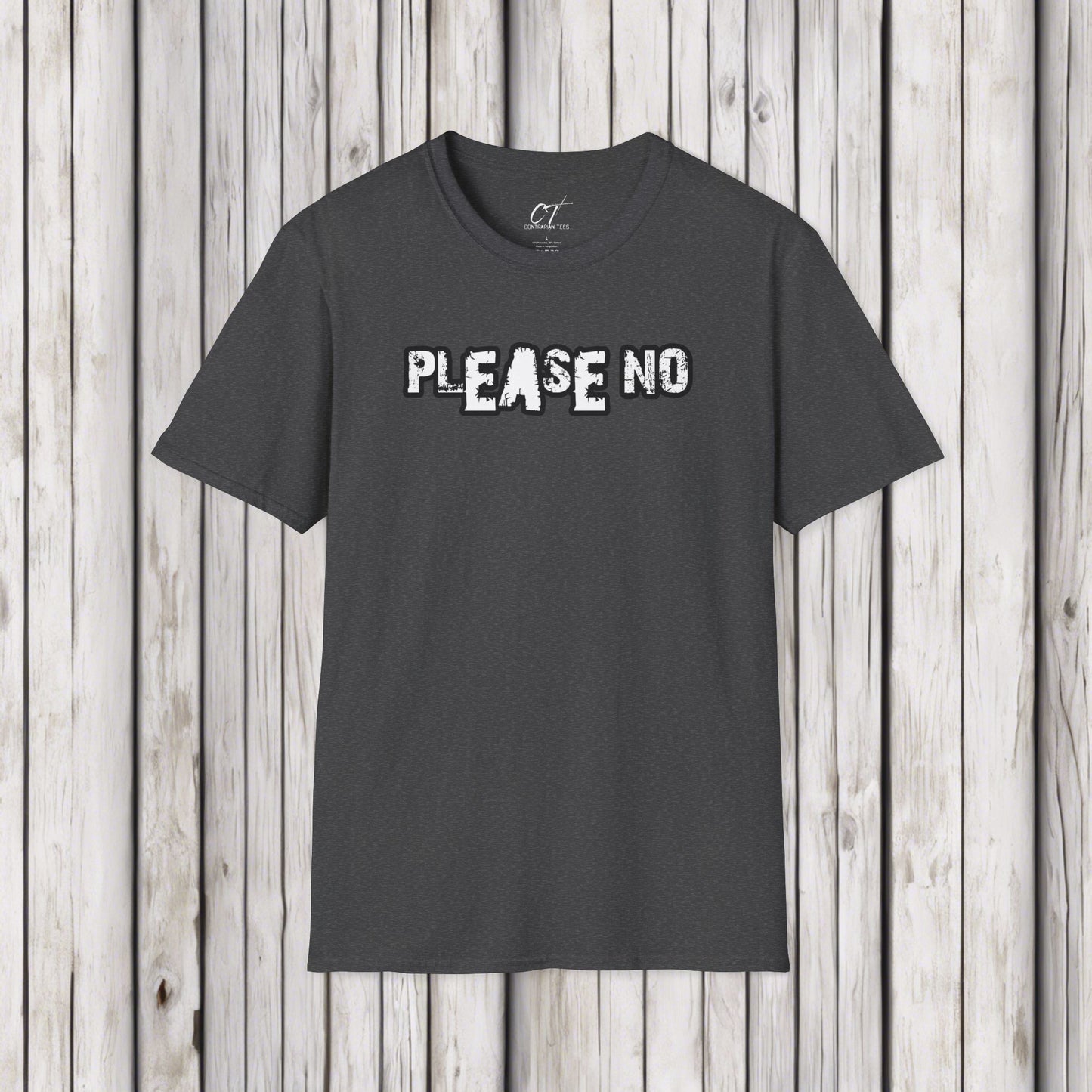 Please No, Mens T-Shirt, Sarcastic Shirt, Smartass Shirt, Adult Humor Shirt, Funny shirt, Funny Gift, Humorous Shirt, Nope