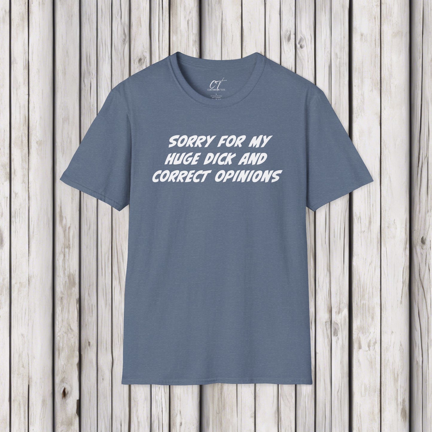 Sorry for my huge dick and correct opinions, Sarcastic Shirt, Smartass Shirt, Adult Humor Shirt, Funny shirt, Funny Gift, Humorous Shirt