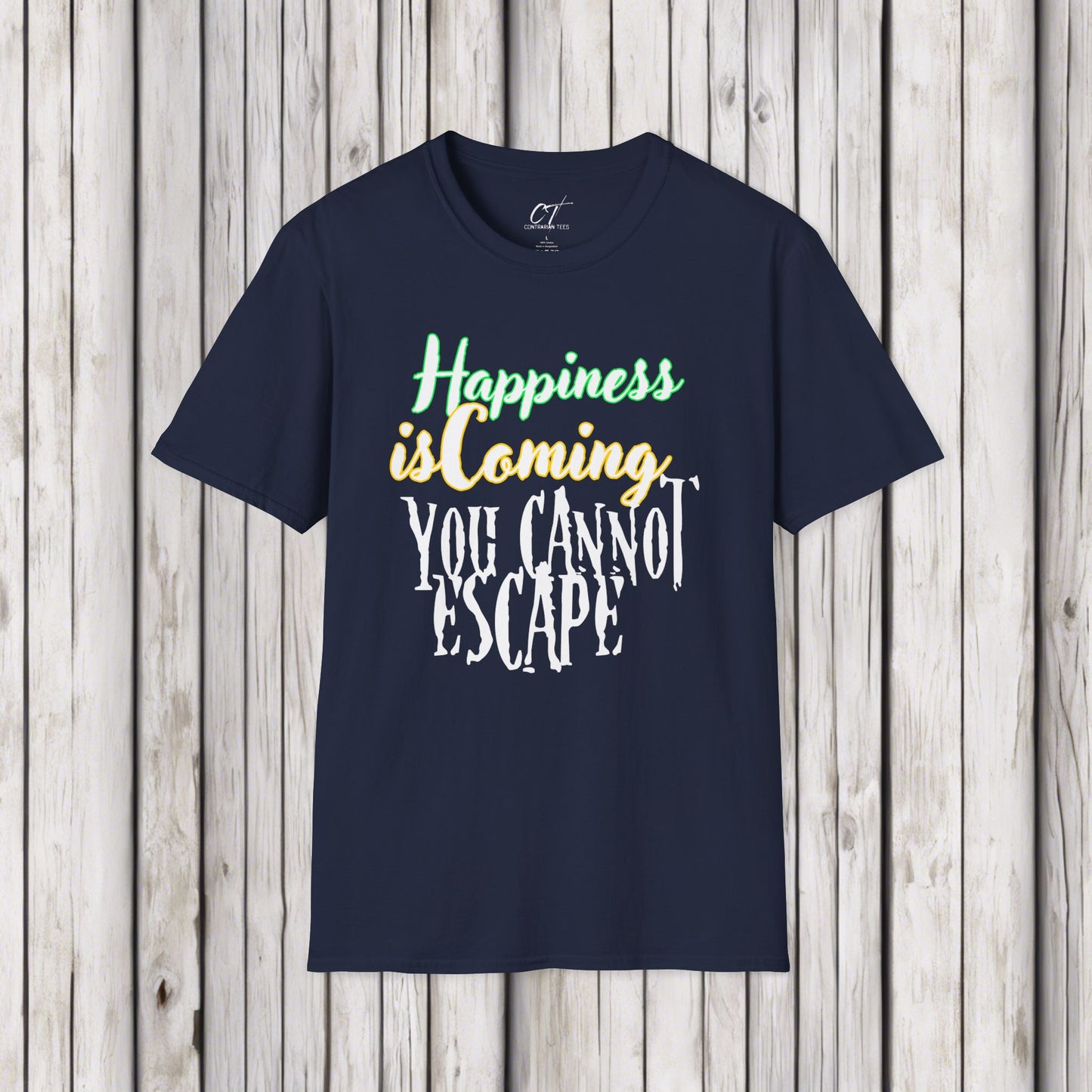 Happiness is coming you cannot escape, Ominous Positivity, Spooky Shirts, Inspirational Shirts, Funny Shirts, Ironic Shirts