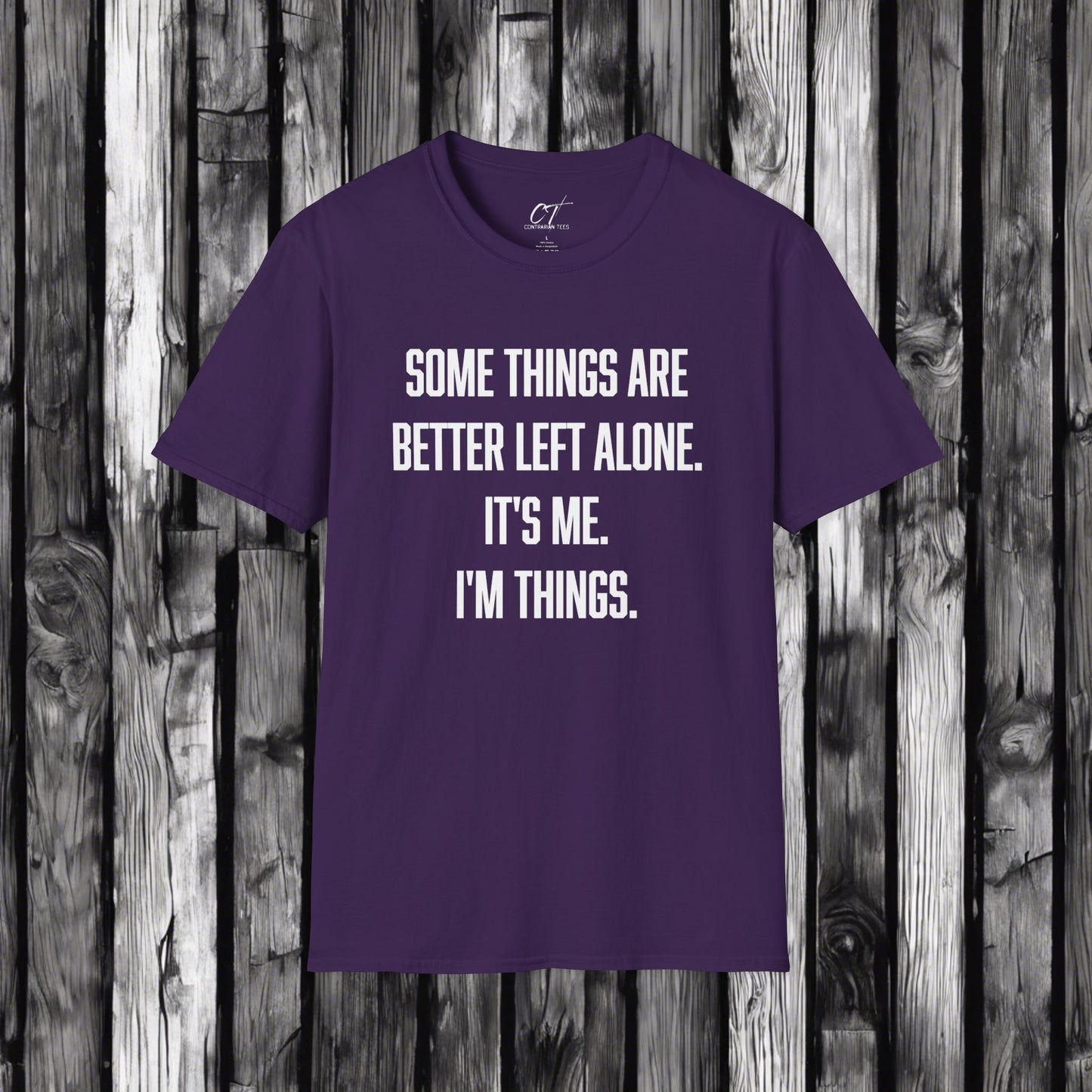 Some things are better left alone It's me I'm things, Sarcastic Shirt, Smartass Shirt, Adult Humor Shirt, Funny shirt, Humorous Shirt