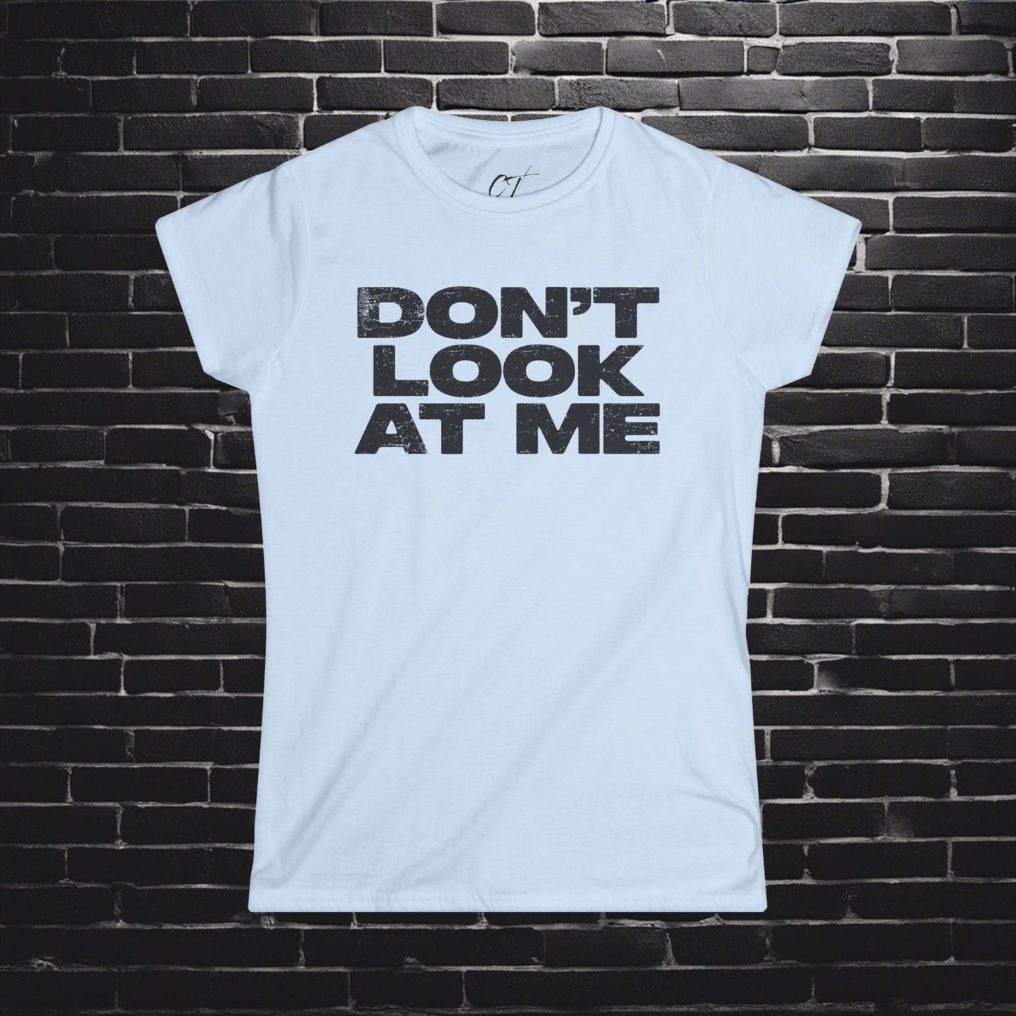 Don't Look At Me, Funny Graphic Tee, Sarcastic T-Shirt, Introvert Shirt, Anti Social Top, Women's Softstyle Tee