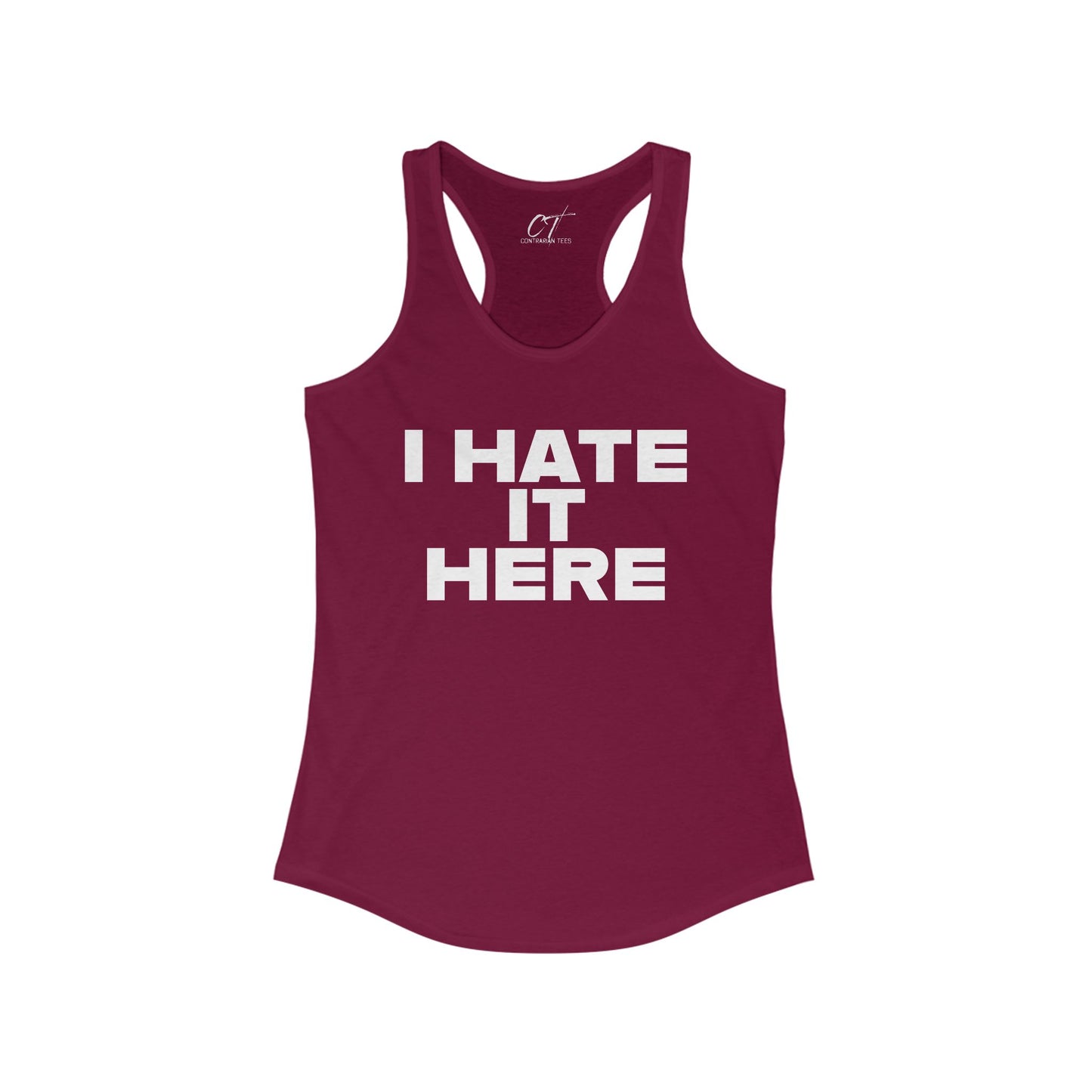 I hate it here, Womens Tank, Sarcastic Shirt, Smartass Shirt, Adult Humor Shirt, Funny shirt, Funny Gift, Humorous Shirt