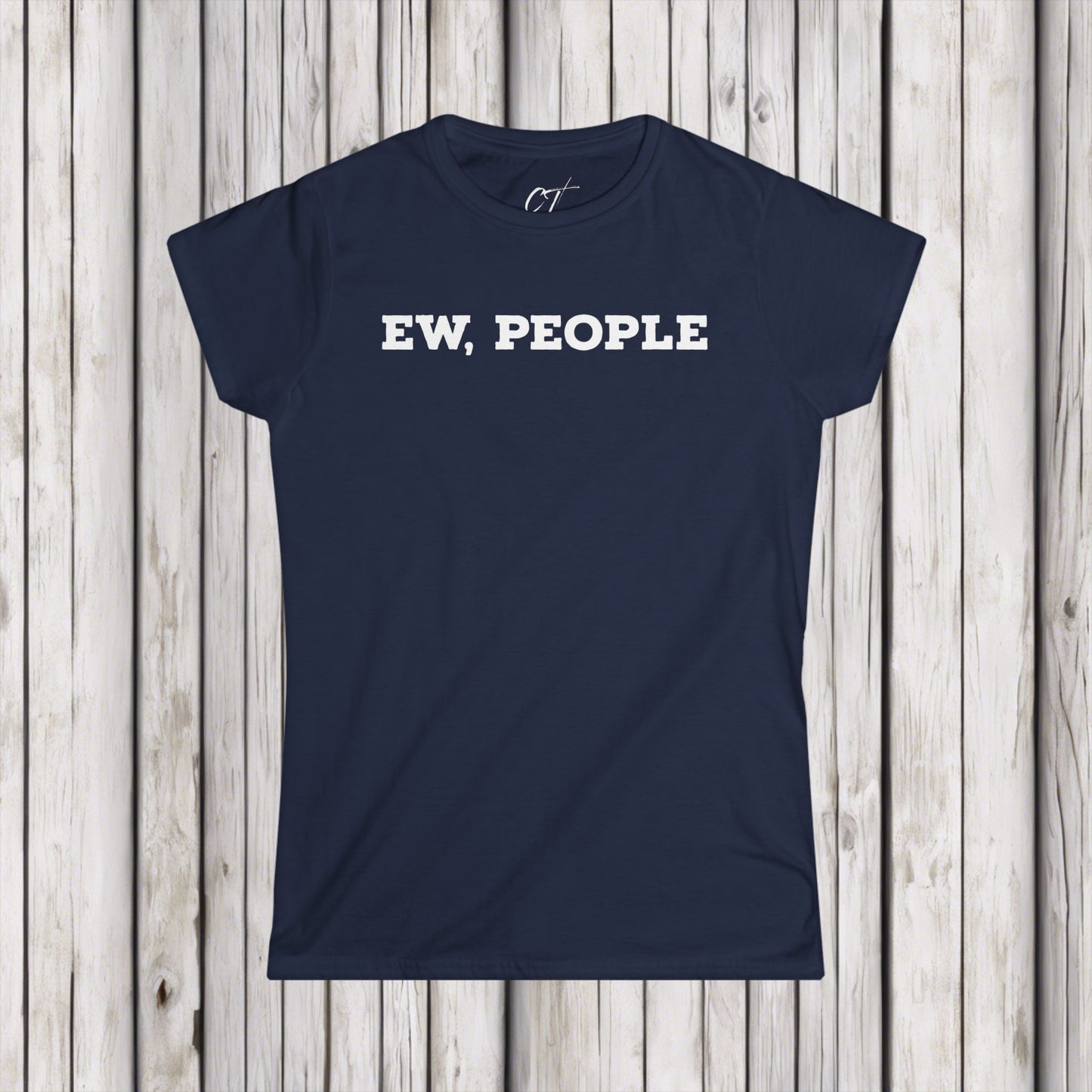 Ew People, Women's Tee, Sarcastic Shirt, Smartass Shirt, Adult Humor Shirt, Funny shirt, Funny Gift, Humorous Shirt