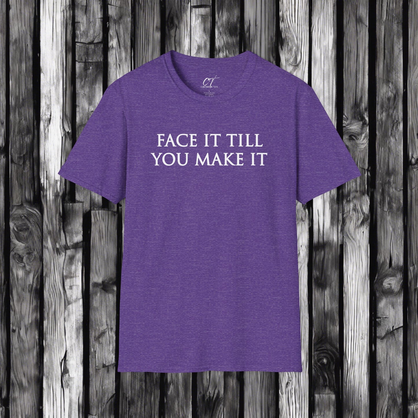 Face it till you make it, Inspirational Shirts, Persistence, Grind, Don't Give up, Witty T-Shirts, Mens T-Shirt, Womens T-shirt