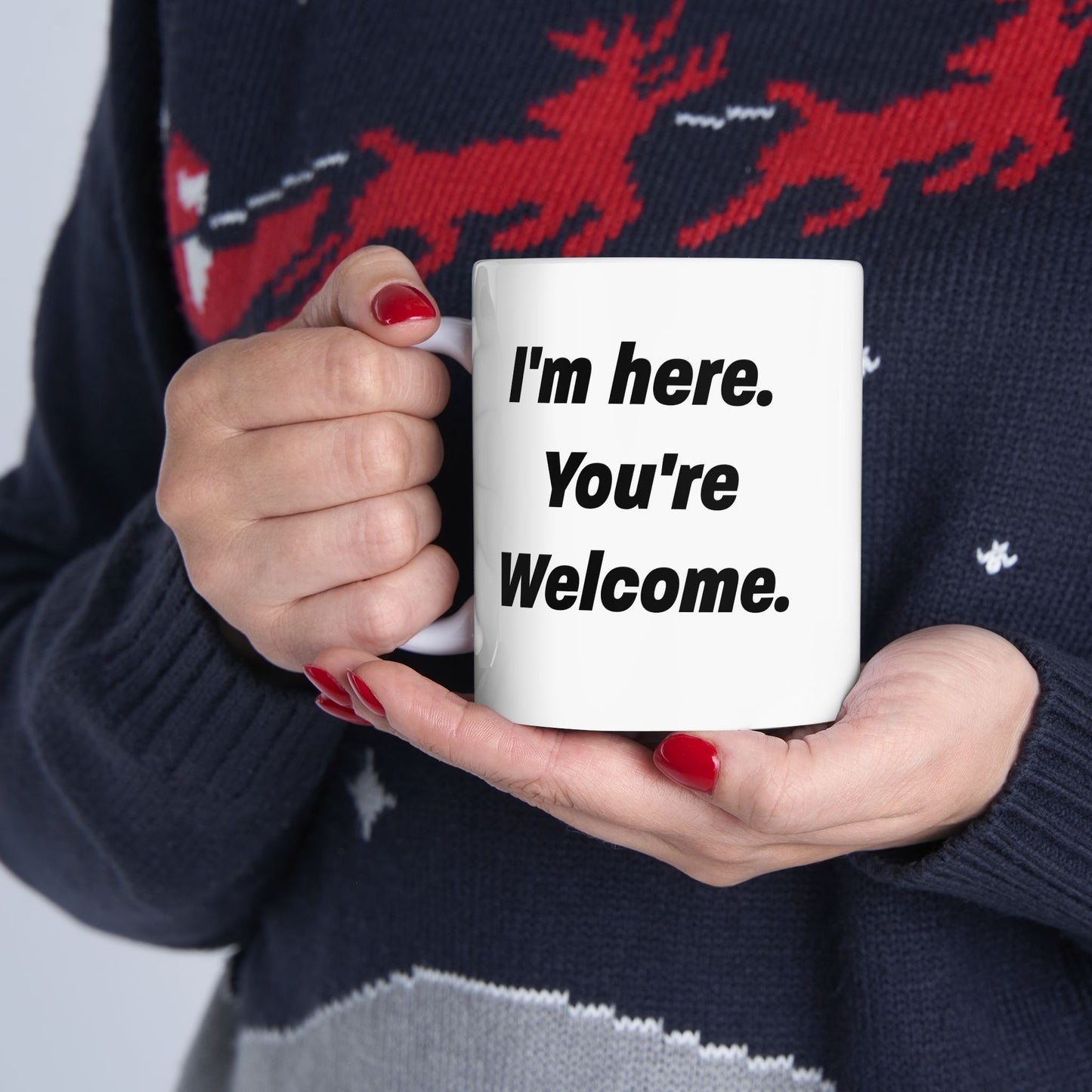 I'm here you're welcome, Sarcastic Mug, Funny Coffee Mug, Mugs With Sayings, Large Coffee Mug