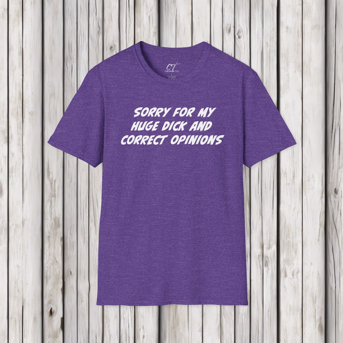 Sorry for my huge dick and correct opinions, Sarcastic Shirt, Smartass Shirt, Adult Humor Shirt, Funny shirt, Funny Gift, Humorous Shirt