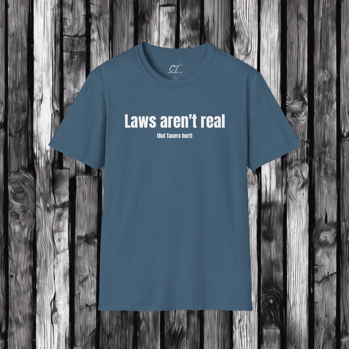 Laws aren't real but tasers hurt, Mens T-shirt, Sarcastic Shirt, Smartass Shirt, Adult Humor Shirt, Funny shirt, Funny Gift, Humorous Shirt