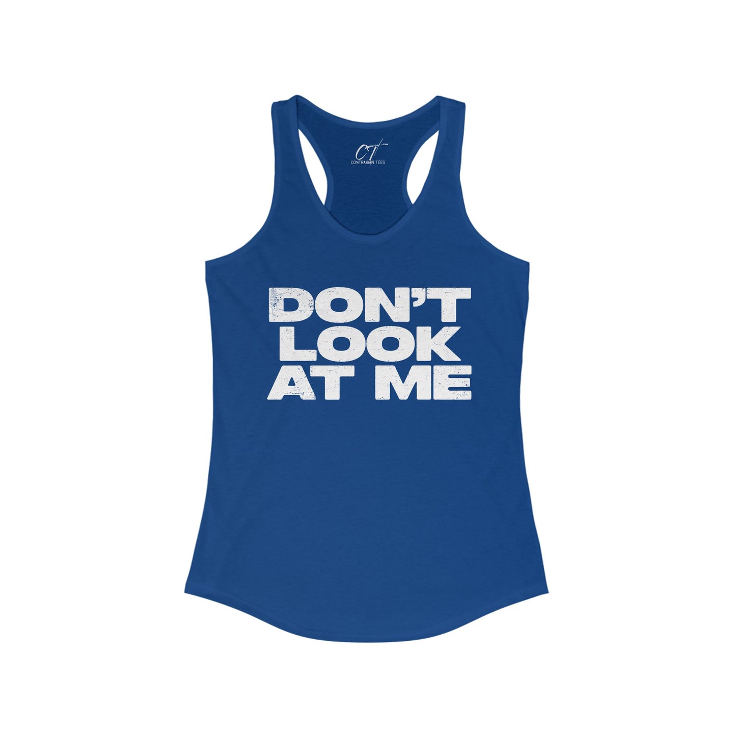 Don't Look At Me, Funny Graphic Tee, Sarcastic T-Shirt, Introvert Shirt, Anti Social Top, Women's Ideal Racerback Tank