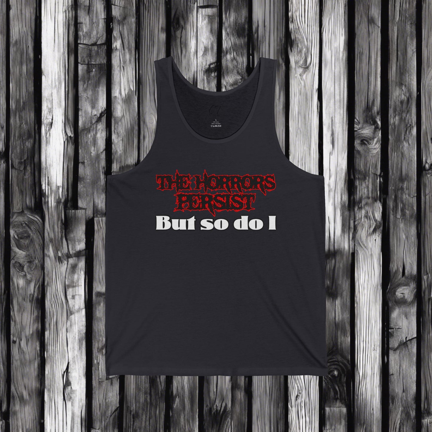 The Horrors Persist But So Do I, Ominous Positivity, Spooky Shirts, Inspirational Shirts, Funny Shirts, Ironic Shirts