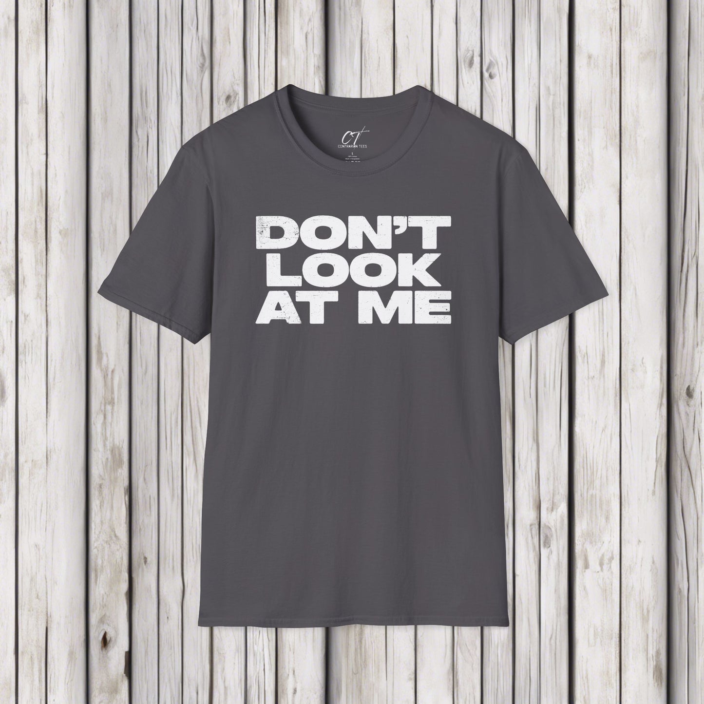 Don't Look At Me, Funny Graphic Tee, Sarcastic T-Shirt, Introvert Shirt, Anti Social Top