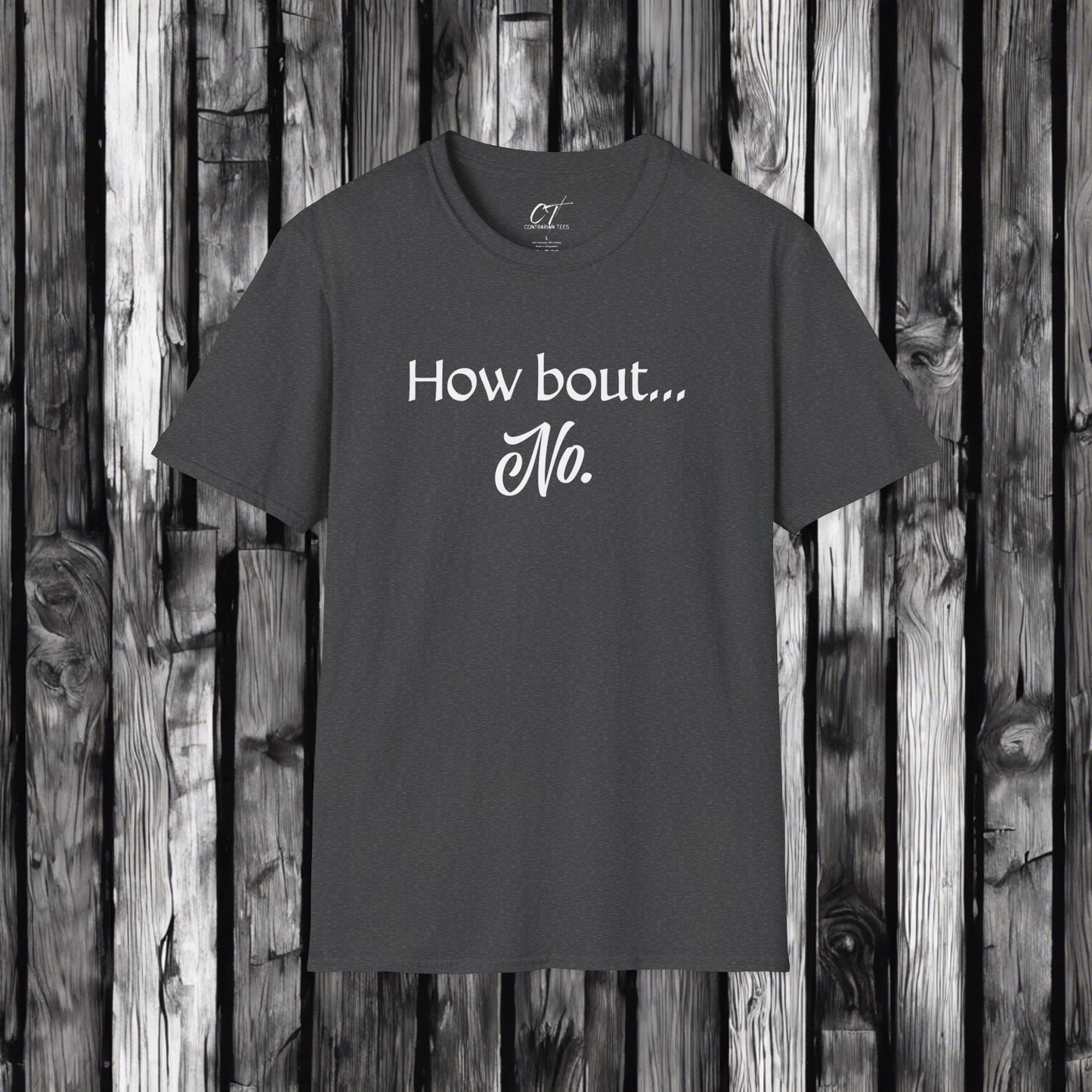How bout No, Sarcastic Shirt, Smartass Shirt, Adult Humor Shirt, Funny shirt, Funny Gift, Humorous Shirt, Nope, No Shirts