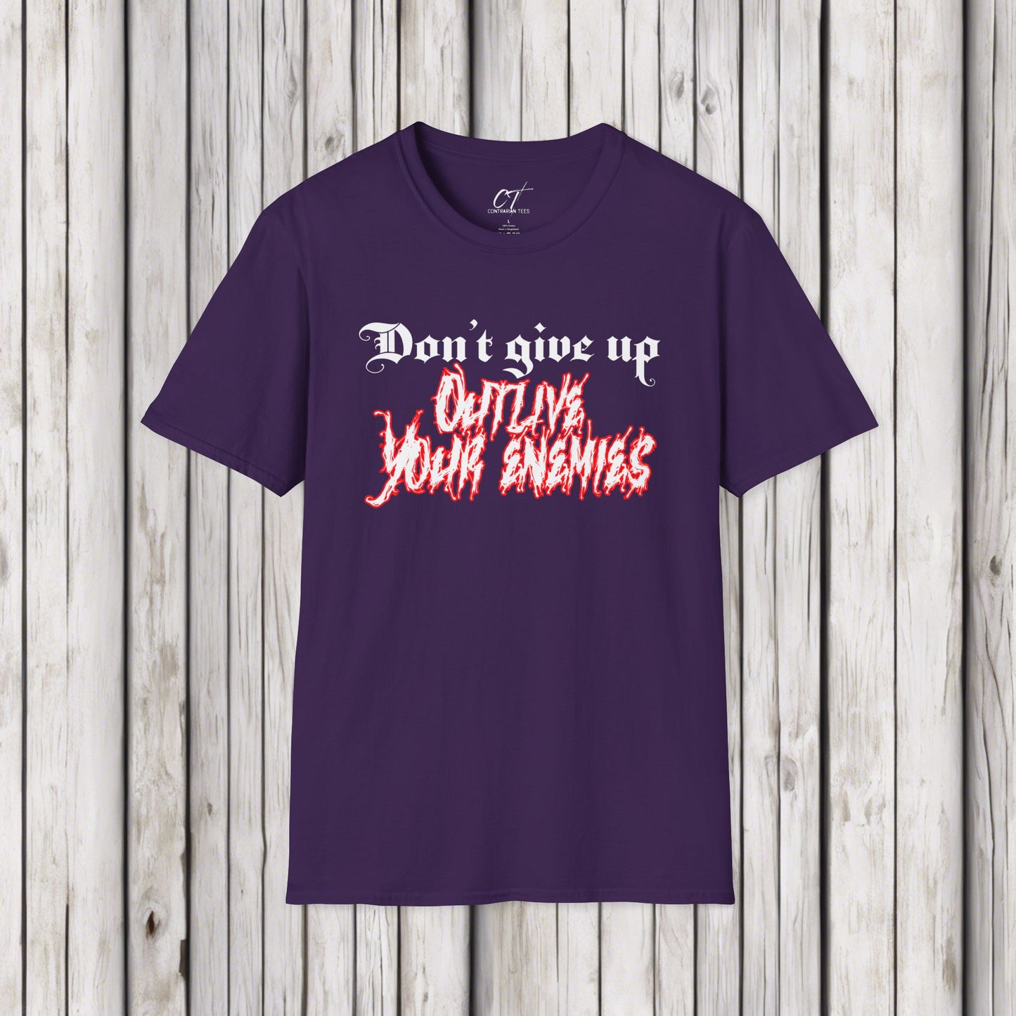 Don't give up outlive your enemies, Ominous Positivity, Spooky Shirts, Inspirational Shirts, Funny Shirts, Ironic Shirts