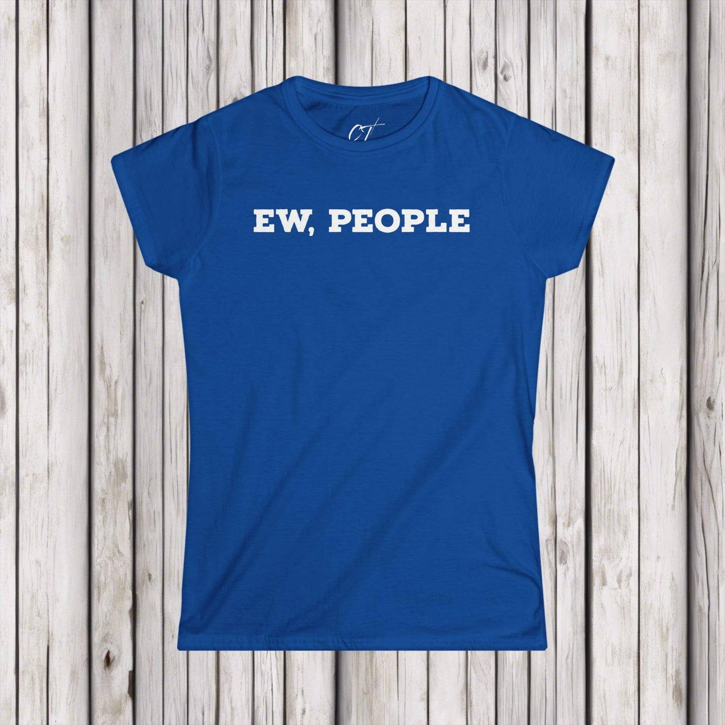 Ew People, Women's Tee, Sarcastic Shirt, Smartass Shirt, Adult Humor Shirt, Funny shirt, Funny Gift, Humorous Shirt