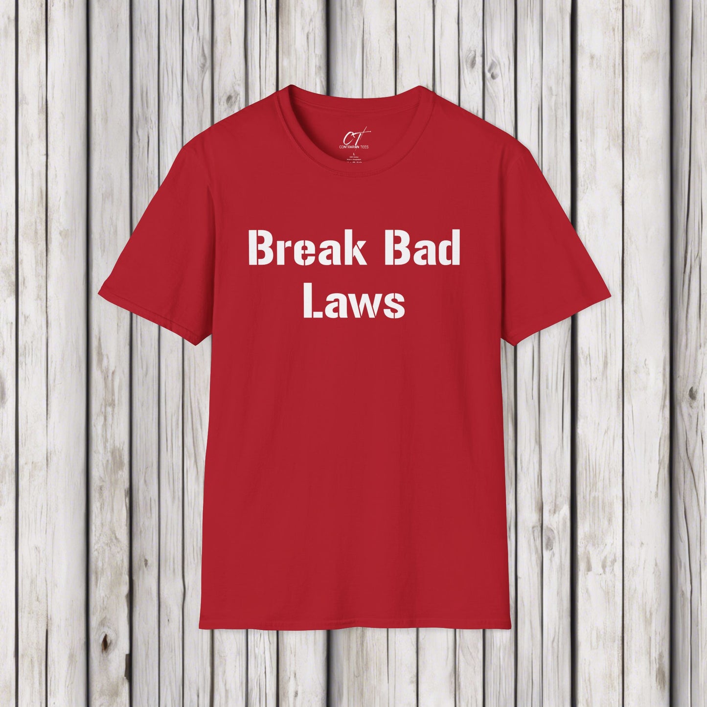 Break Bad Laws, Protest Shirt, Sarcastic Shirt, Smartass Shirt, Adult Humor Shirt, Funny shirt, Funny Gift, Humorous Shirt