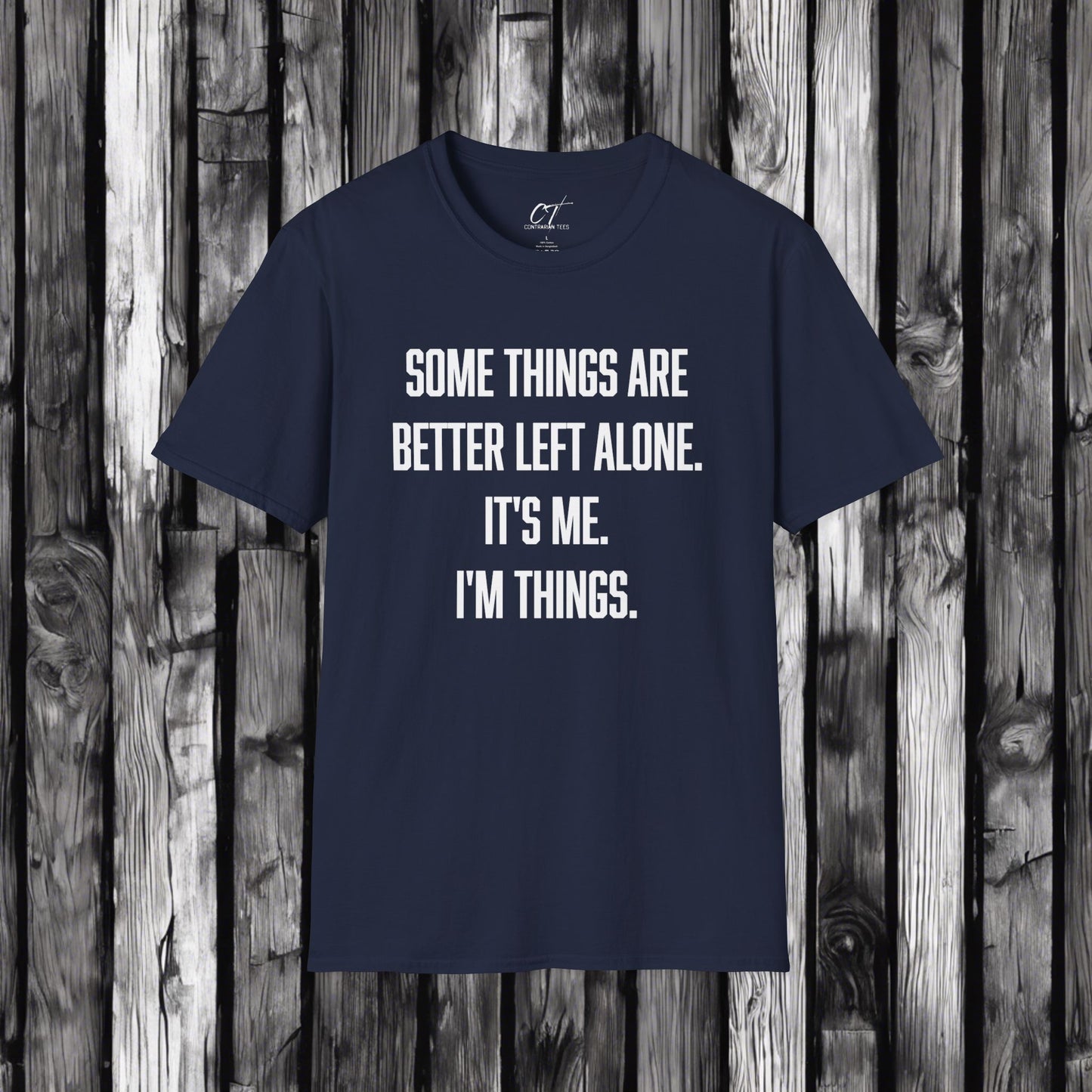 Some things are better left alone It's me I'm things, Sarcastic Shirt, Smartass Shirt, Adult Humor Shirt, Funny shirt, Humorous Shirt