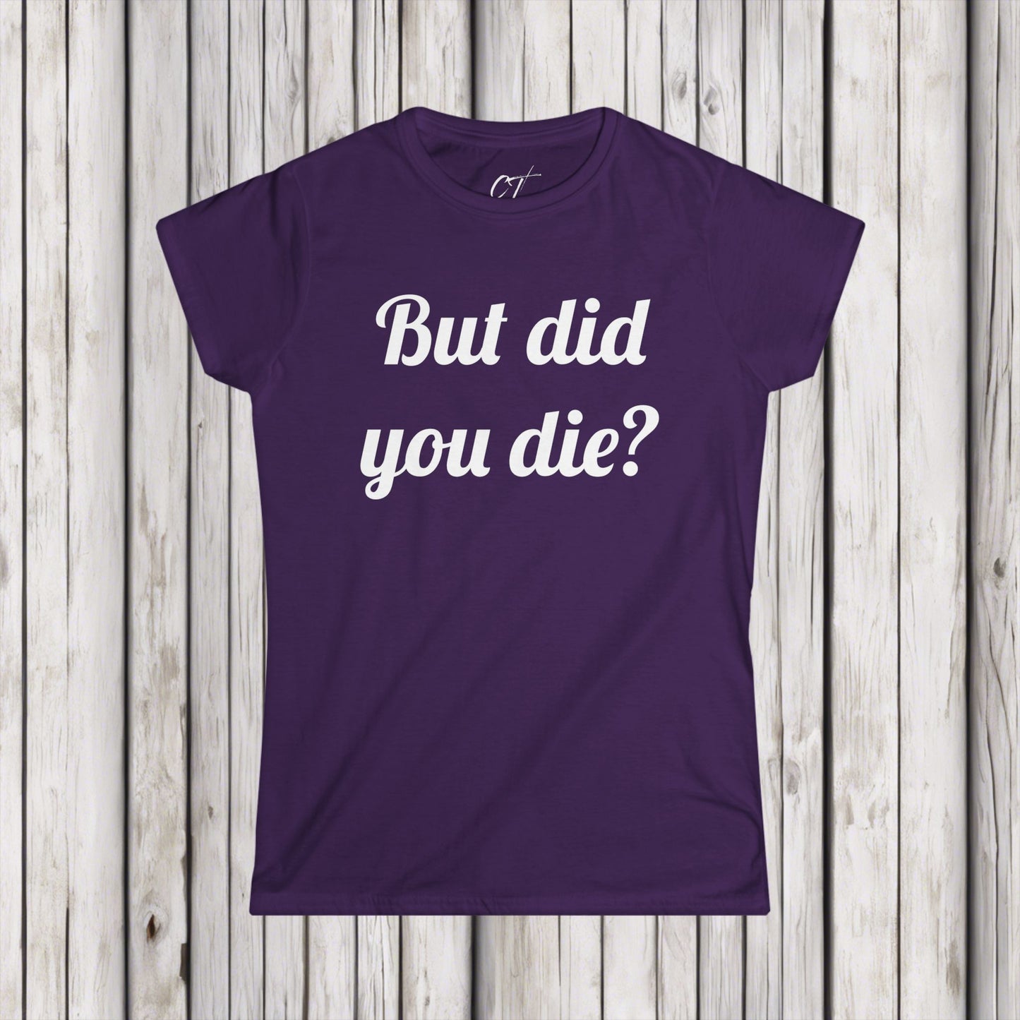 But did you die?, Women's Tee, The Hangover, Movie Quotes, Sarcastic Shirt, Smartass Shirt, Funny shirt, Funny Gift, Humorous Shirt