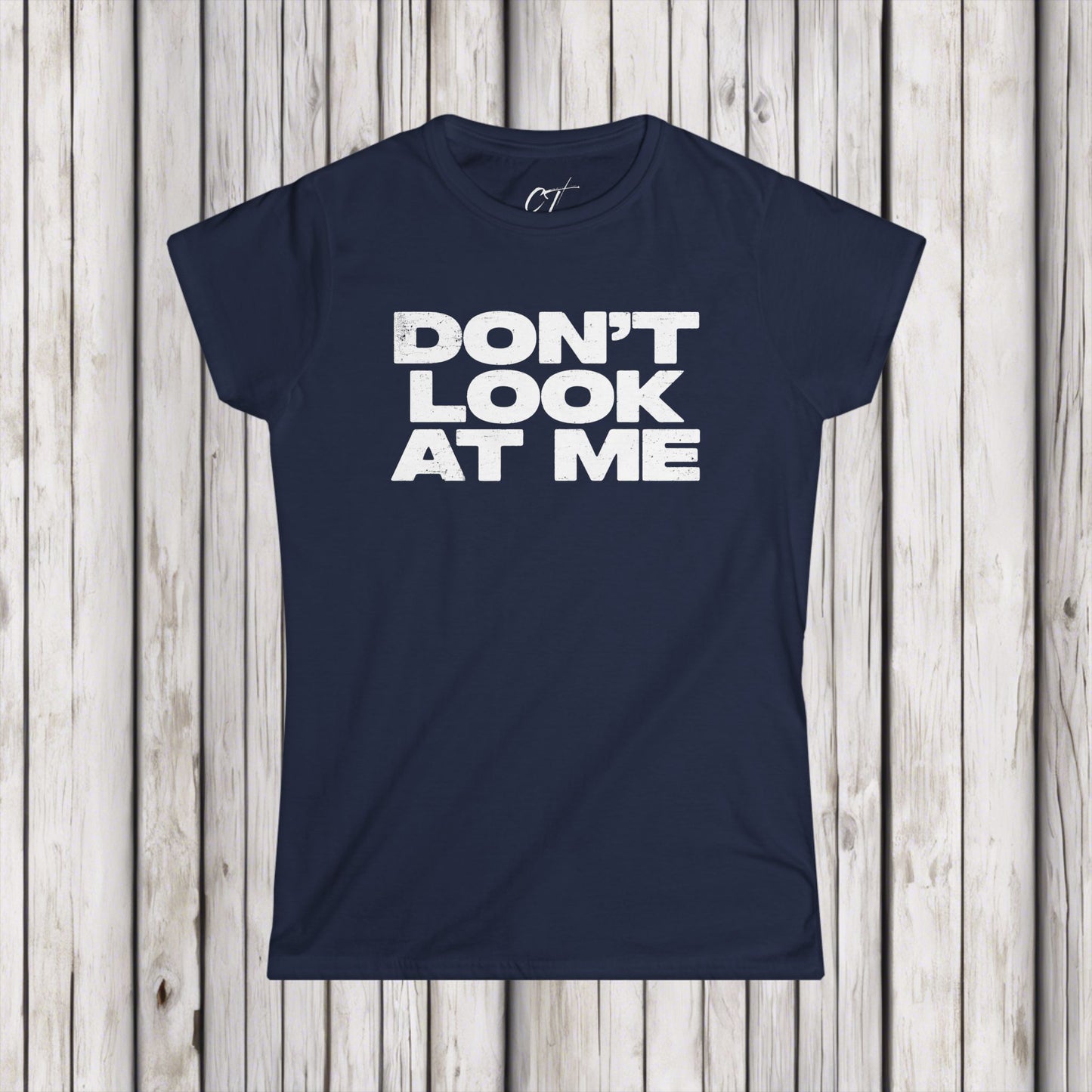 Don't Look At Me, Funny Graphic Tee, Sarcastic T-Shirt, Introvert Shirt, Anti Social Top, Women's Softstyle Tee
