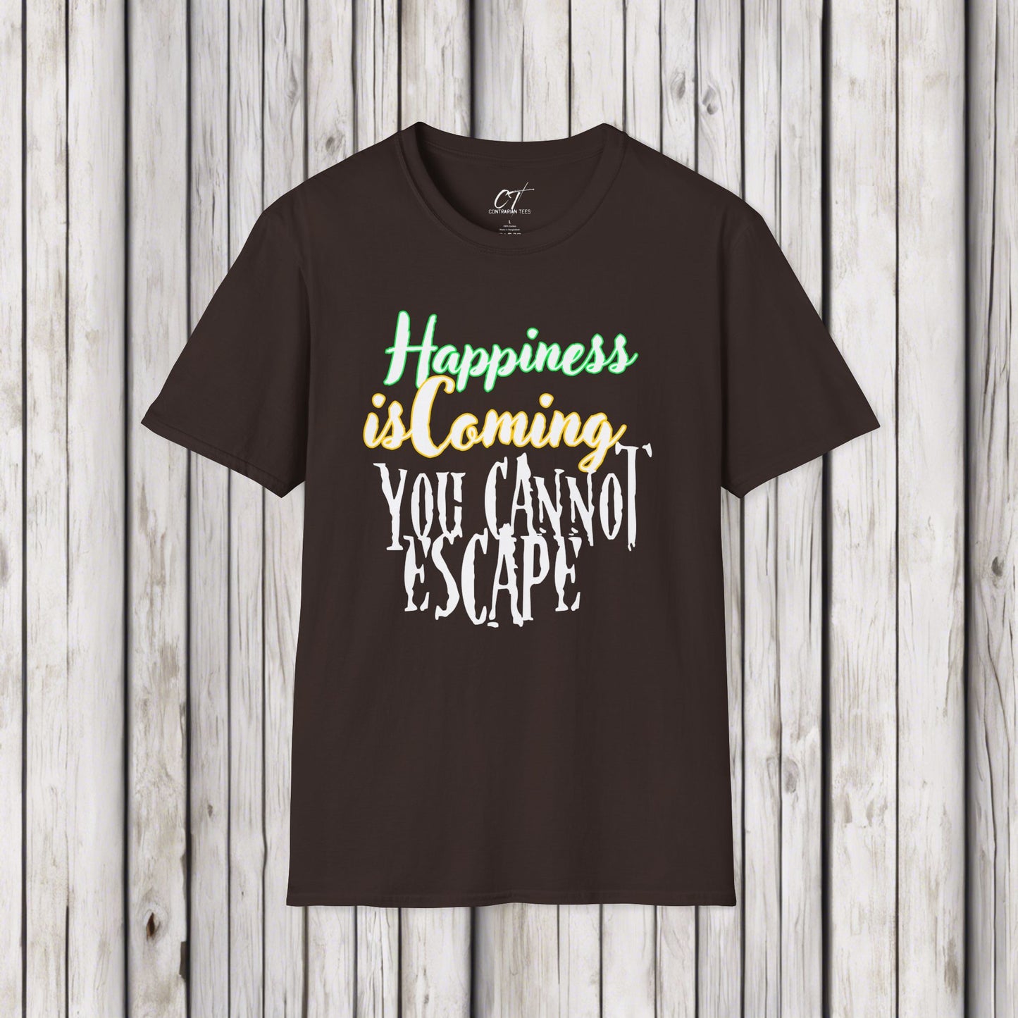 Happiness is coming you cannot escape, Ominous Positivity, Spooky Shirts, Inspirational Shirts, Funny Shirts, Ironic Shirts