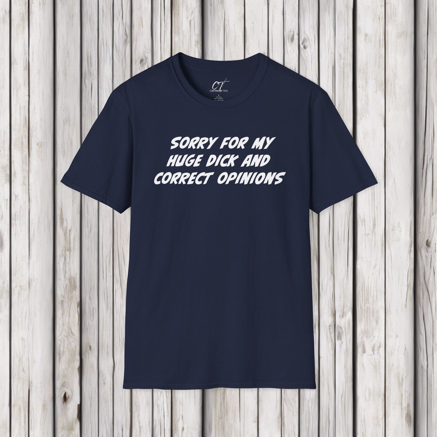 Sorry for my huge dick and correct opinions, Sarcastic Shirt, Smartass Shirt, Adult Humor Shirt, Funny shirt, Funny Gift, Humorous Shirt