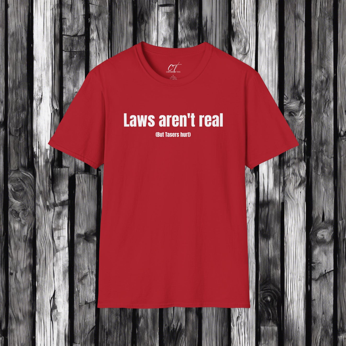 Laws aren't real but tasers hurt, Mens T-shirt, Sarcastic Shirt, Smartass Shirt, Adult Humor Shirt, Funny shirt, Funny Gift, Humorous Shirt