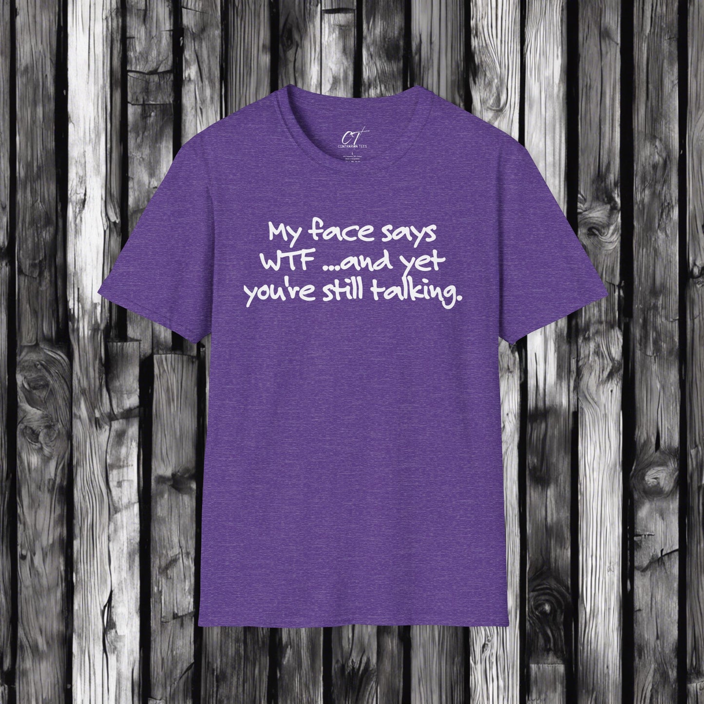 My face says WTF, and yet you're still talking, Mischievous, Sarcastic Shirt, Smartass Shirt, Funny shirt, Funny Gift, Humorous Shirt