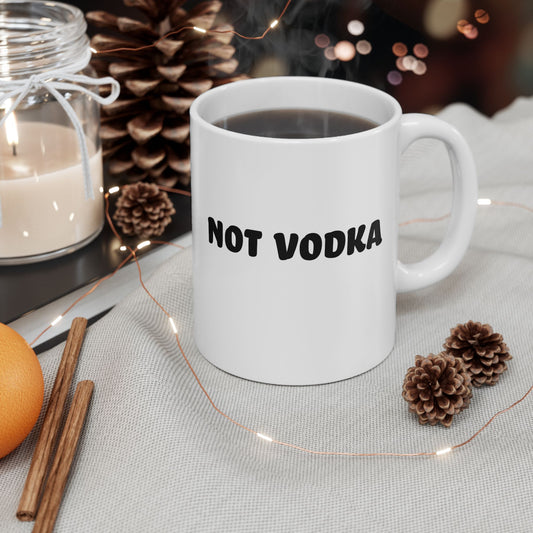 Not Vodka, Sarcastic Mug, Funny Coffee Mug, Mugs With Sayings, Large Coffee Mug