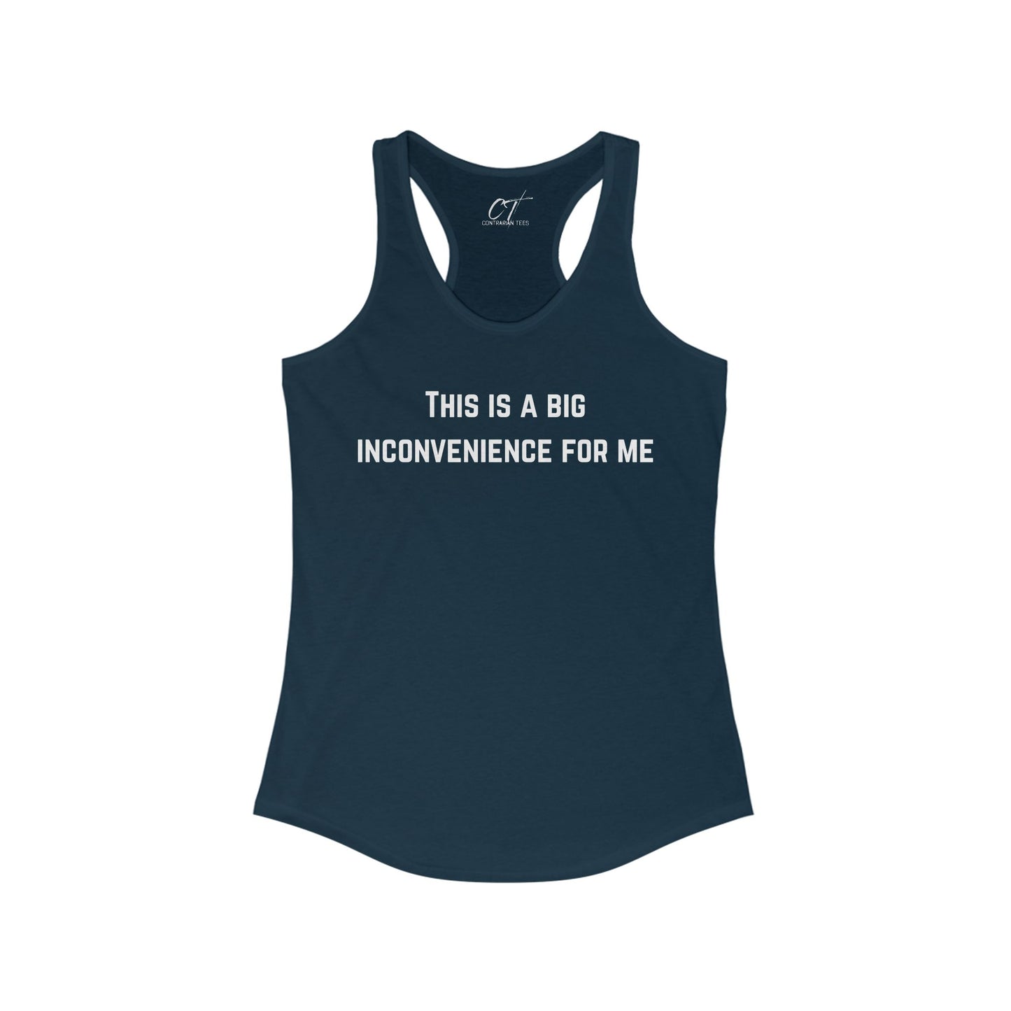 This Is A Big Inconvenience For Me, Casual Racerback Top, Graphic Tant, Gift for Her, Funny Shirt, Everyday Wear, Statement T-Shirt