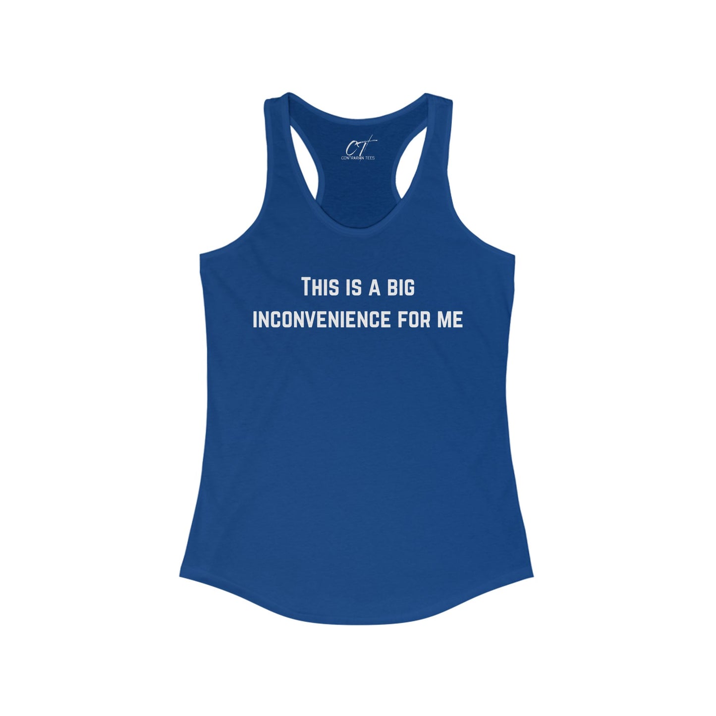 This Is A Big Inconvenience For Me, Casual Racerback Top, Graphic Tant, Gift for Her, Funny Shirt, Everyday Wear, Statement T-Shirt