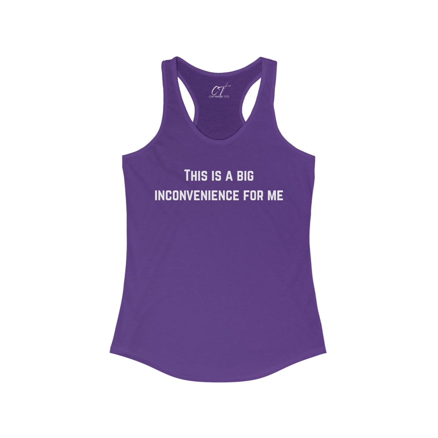 This Is A Big Inconvenience For Me, Casual Racerback Top, Graphic Tant, Gift for Her, Funny Shirt, Everyday Wear, Statement T-Shirt