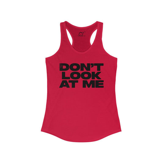 Don't Look At Me, Funny Graphic Tee, Sarcastic T-Shirt, Introvert Shirt, Anti Social Top, Women's Ideal Racerback Tank