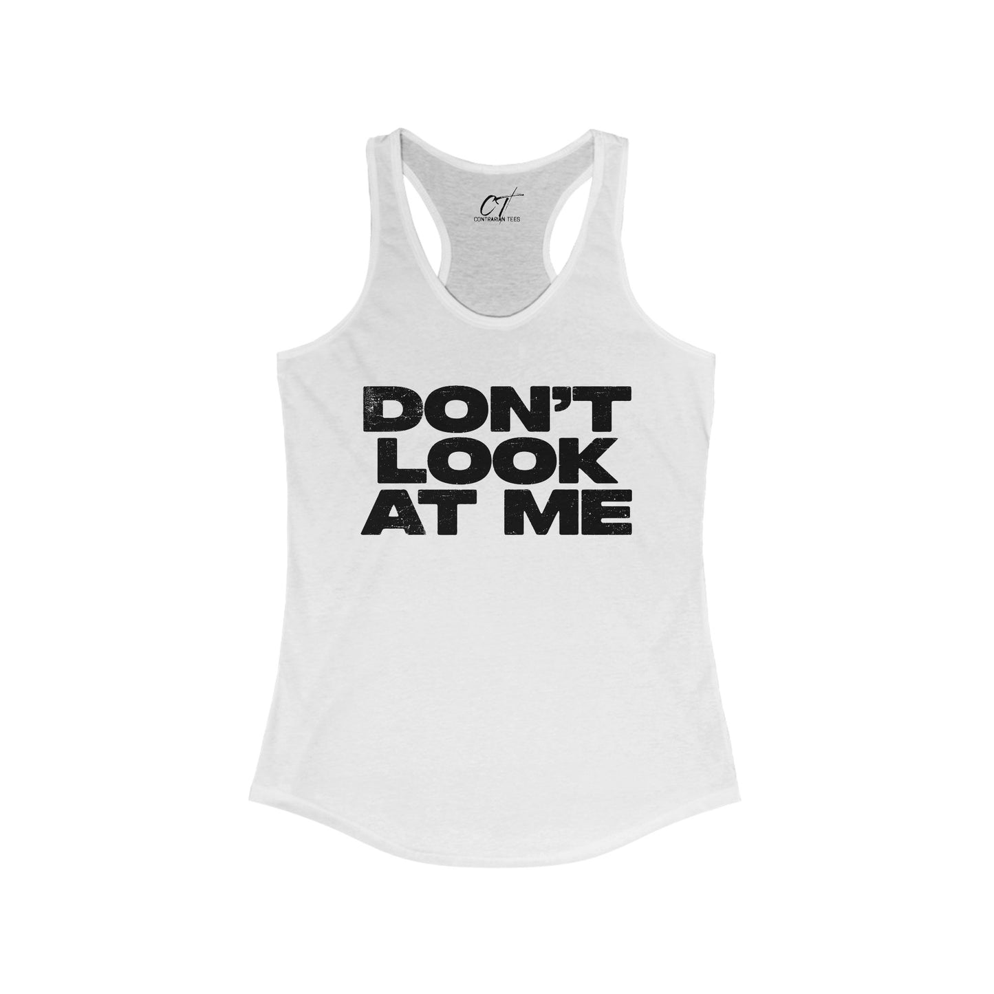 Don't Look At Me, Funny Graphic Tee, Sarcastic T-Shirt, Introvert Shirt, Anti Social Top, Women's Ideal Racerback Tank