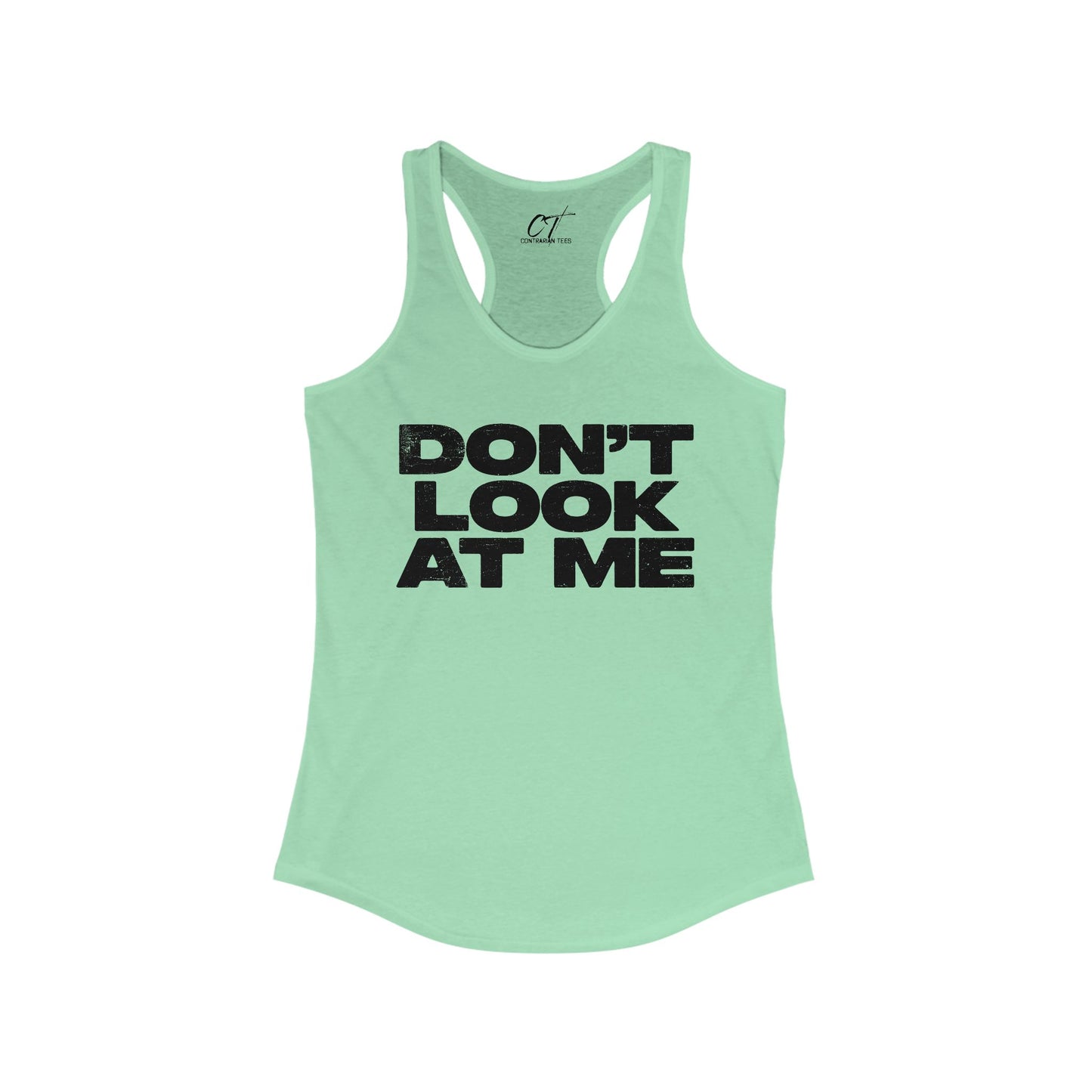 Don't Look At Me, Funny Graphic Tee, Sarcastic T-Shirt, Introvert Shirt, Anti Social Top, Women's Ideal Racerback Tank