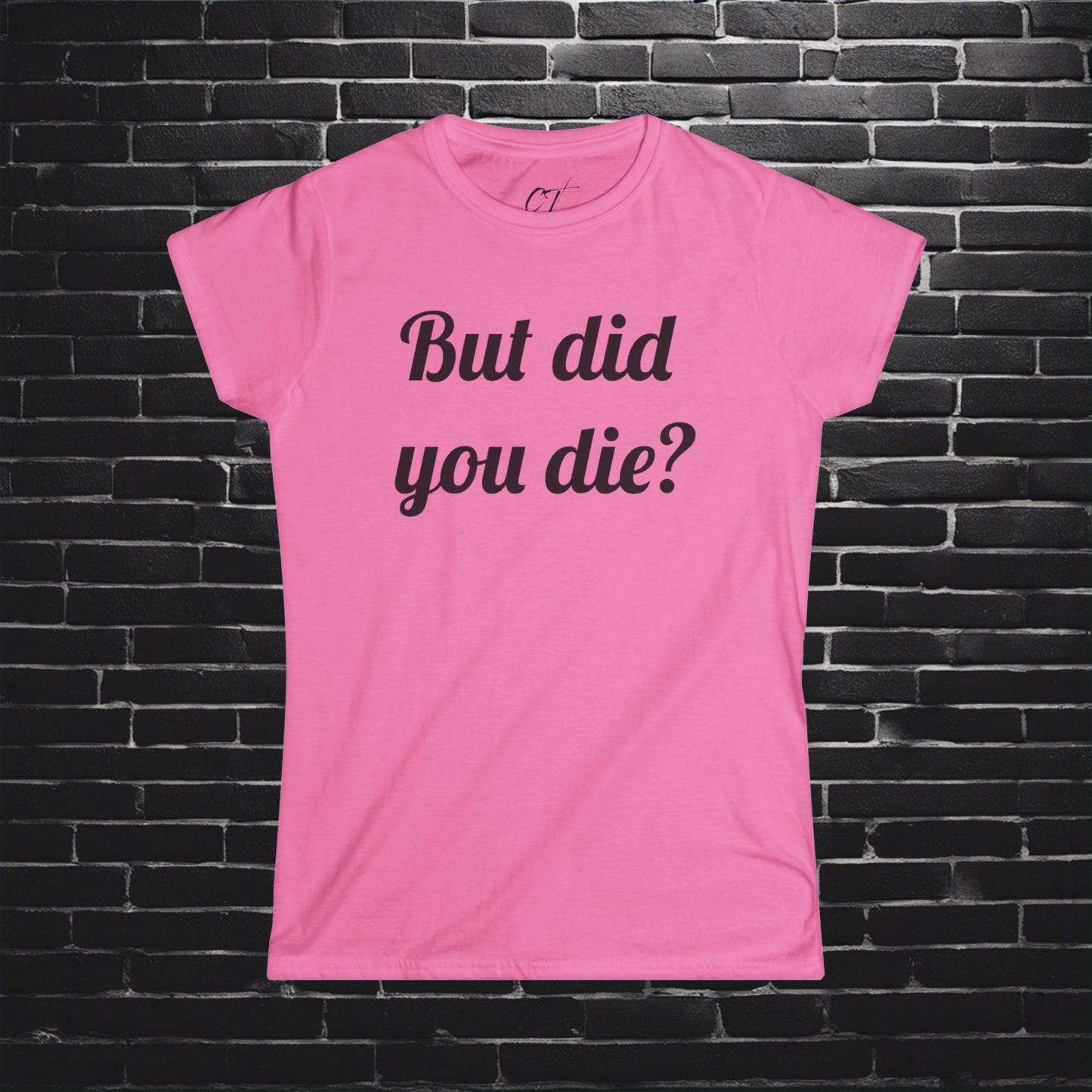 But did you die?, Women's Tee, The Hangover, Movie Quotes, Sarcastic Shirt, Smartass Shirt, Funny shirt, Funny Gift, Humorous Shirt