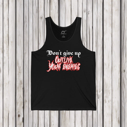 Don't give up outlive your enemies, Ominous Positivity, Spooky Shirts, Inspirational Shirts, Funny Shirts, Ironic Shirts