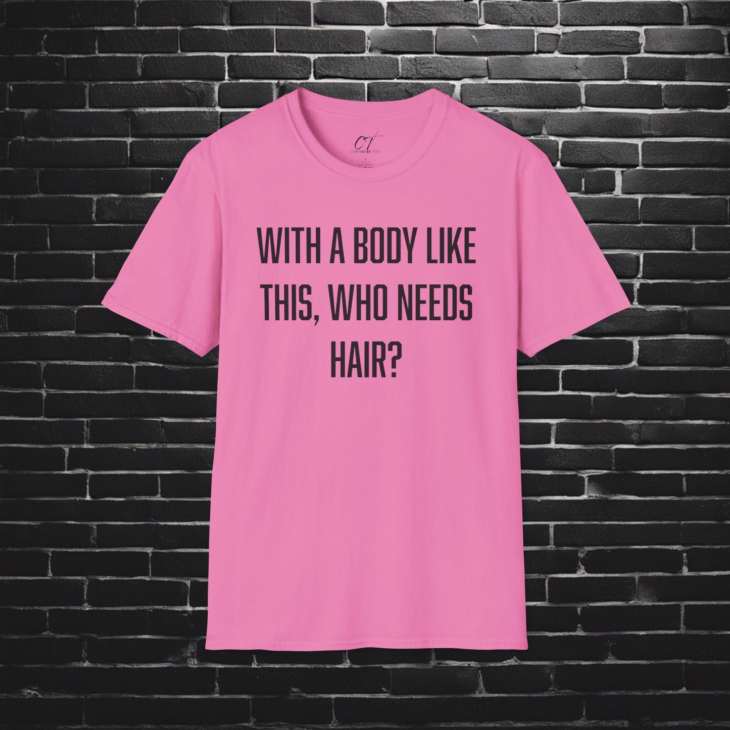 With a body like this who needs hair, Sarcastic Shirt, Smartass Shirt, Adult Humor Shirt, Funny shirt, Funny Gift, Humorous Shirt