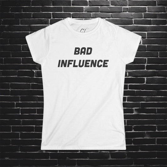Bad Influence, Women's Tee, Mischievous, Sarcastic Shirt, Smartass Shirt, Adult Humor Shirt, Funny shirt, Funny Gift, Humorous Shirt