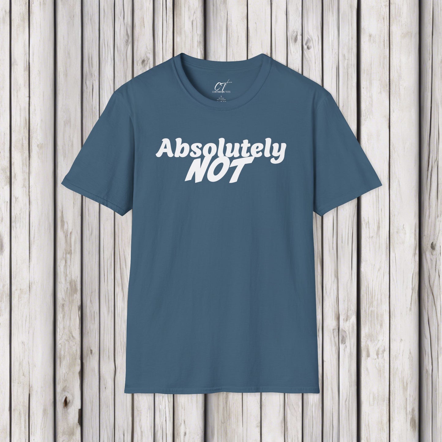 Absolutely Not, Sarcastic Shirt, Smartass Shirt, Adult Humor Shirt, Funny shirt, Funny Gift, Humorous Shirt, Nope