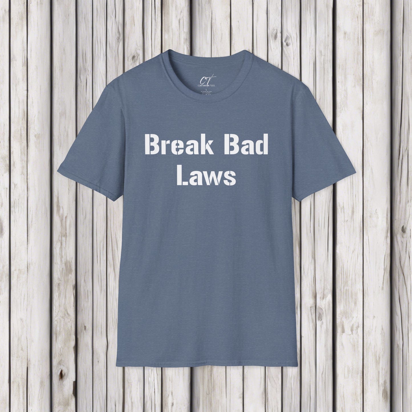 Break Bad Laws, Protest Shirt, Sarcastic Shirt, Smartass Shirt, Adult Humor Shirt, Funny shirt, Funny Gift, Humorous Shirt