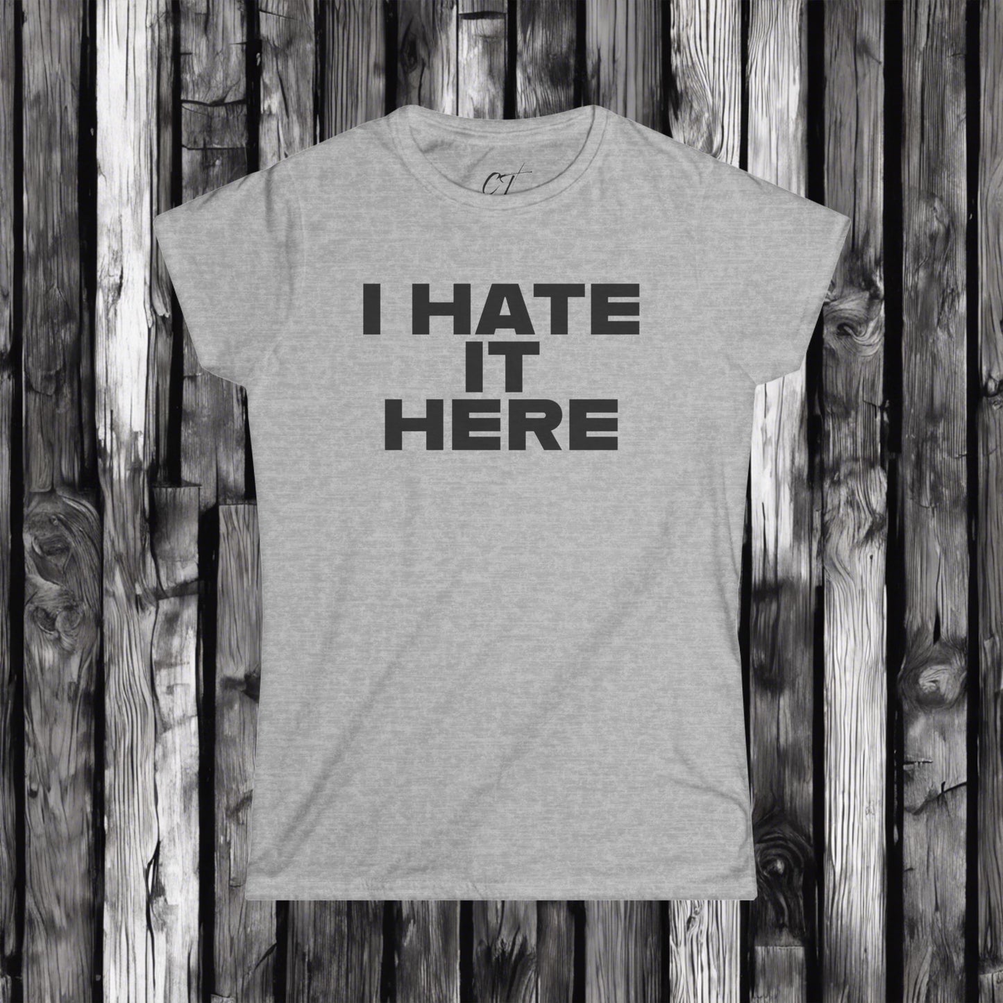 I hate it here, Womens Tee, Sarcastic Shirt, Smartass Shirt, Adult Humor Shirt, Funny shirt, Funny Gift, Humorous Shirt