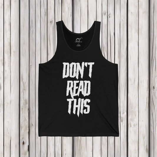 Don't Read This, Mens Tank, Sarcastic Shirt, Smartass Shirt, Adult Humor Shirt, Funny shirt, Funny Gift, Humorous Shirt