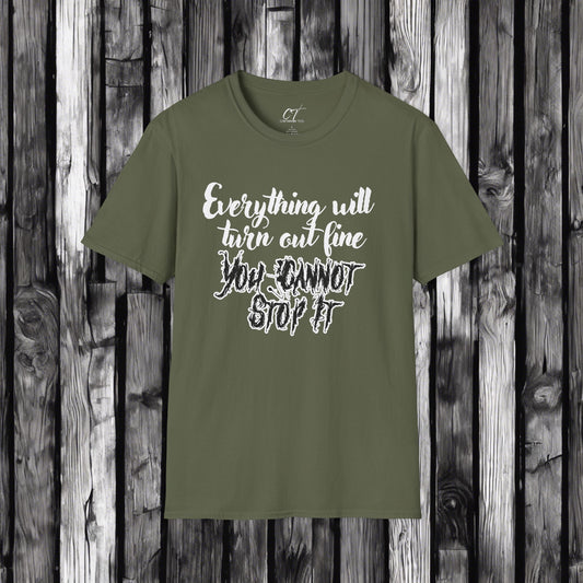 Ominous Positivity, Everything will turn out fine, You cannot stop it, Spooky Shirts, Inspirational Shirts, Funny Shirts, Ironic Shirts