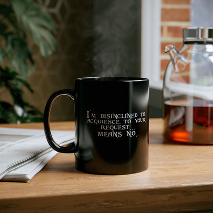 I'm disinclined to acquiesce to your request means no, Pirates of the Caribbean, Funny Coffee Mug, Mugs With Sayings, Nope, Movie quotes