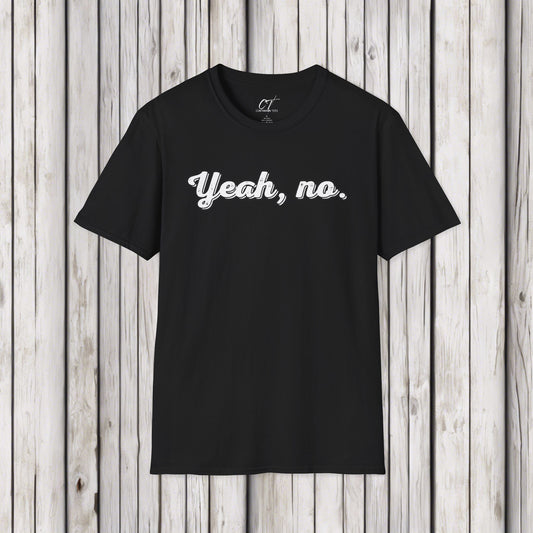 Yeah no, Sarcastic Shirt, Smartass Shirt, Adult Humor Shirt, Funny shirt, Funny Gift, Humorous Shirt, Nope