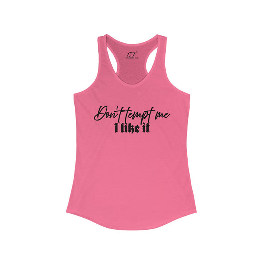 Don't tempt me I like it, Women's Tank, Mischievous Apparel, Sarcastic Shirt, Smartass Shirt, Funny shirt, Funny Gift, Humorous Shirt