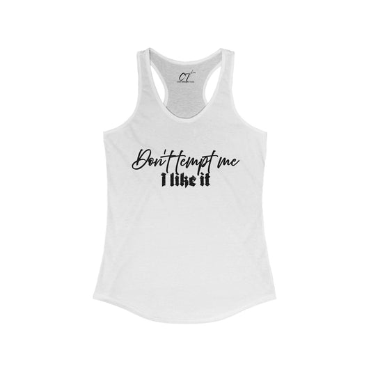 Don't tempt me I like it, Women's Tank, Mischievous Apparel, Sarcastic Shirt, Smartass Shirt, Funny shirt, Funny Gift, Humorous Shirt