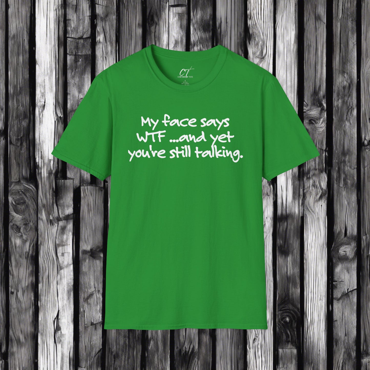 My face says WTF, and yet you're still talking, Mischievous, Sarcastic Shirt, Smartass Shirt, Funny shirt, Funny Gift, Humorous Shirt