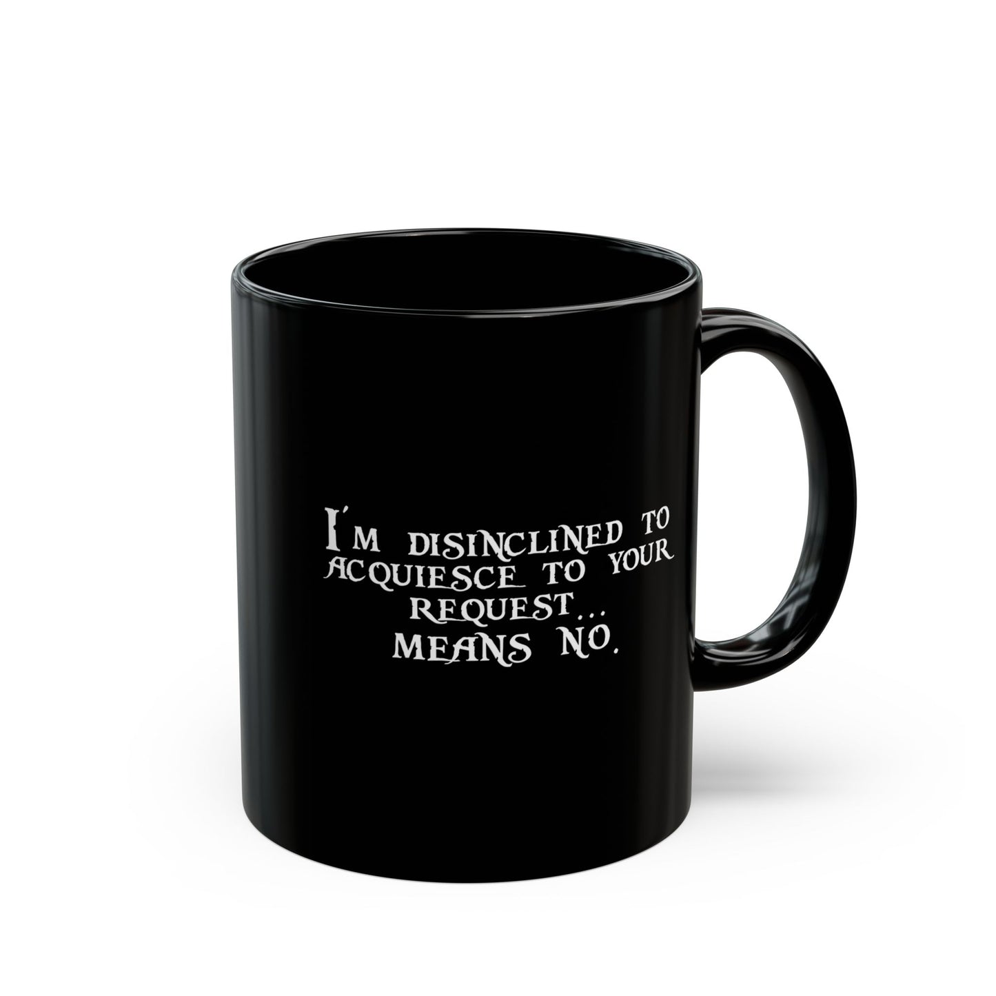 I'm disinclined to acquiesce to your request means no, Pirates of the Caribbean, Funny Coffee Mug, Mugs With Sayings, Nope, Movie quotes