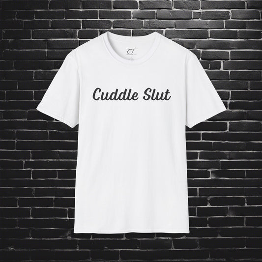 Cuddle Slut, Mischievous, Sarcastic Shirt, Smartass Shirt, Adult Humor Shirt, Funny shirt, Funny Gift, Humorous Shirt